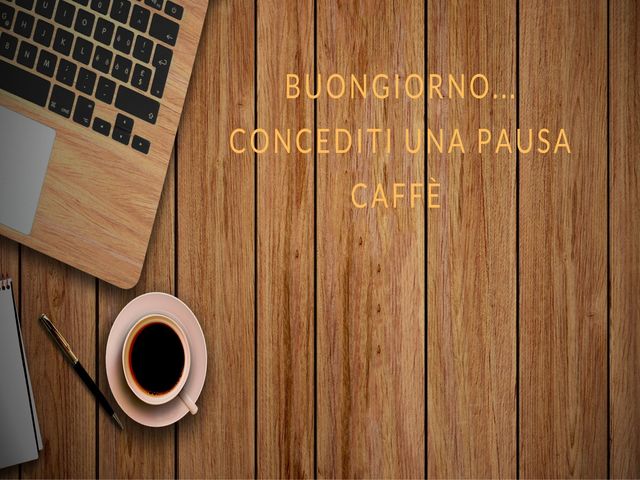 Buongiorno...concediti una pausa caffè.