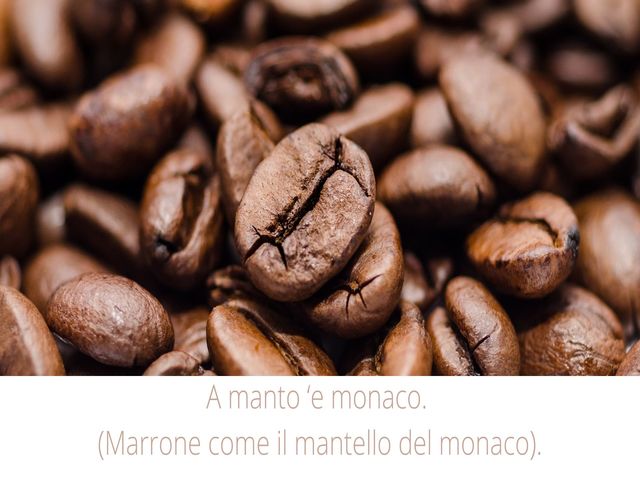 A manto' e monaco. (Marrone come il mantello del monaco).