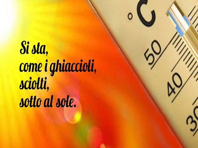 Si sta, come i ghiaccioli, sciolti, al sole.