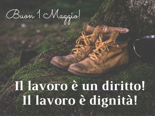 Buon 1 maggio!Il lavoro è un diritto!Il lavoro è dignità!