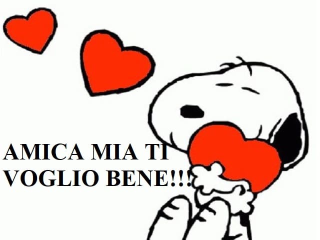 Amica mia ti voglio bene!!!