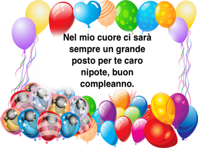 Nel mio cuore ci sarà sempre un grande posto per te caro nipote, buon compleanno.