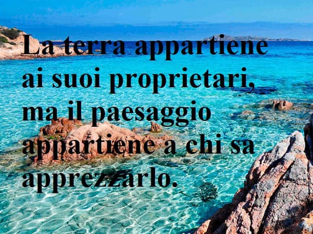 La terra appartiene ai suoi proprietari, ma il paesaggio appartiene a chi sa apprezzarlo.