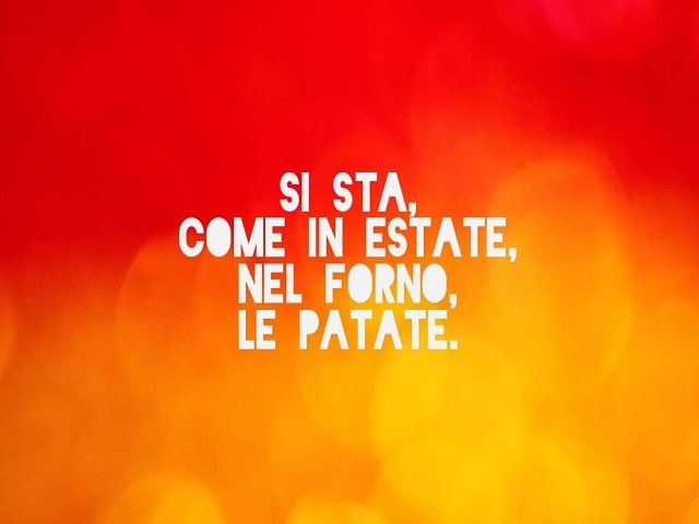Si sta, come in estate, nel forno, le patate.