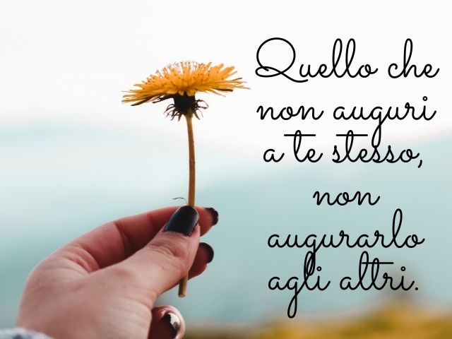 Quello che non auguri a te stesso, non augurarlo agli altri.(Confucio)
