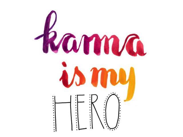 Karma is my hero. (Il karma è il mio eroe.)