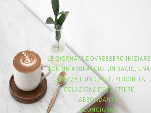 Le giornate dovrebbero iniziare con un abbraccio, un bacio, una carezza e un caffè. Perché la colazione deve essere abbondante. Buongiorno.