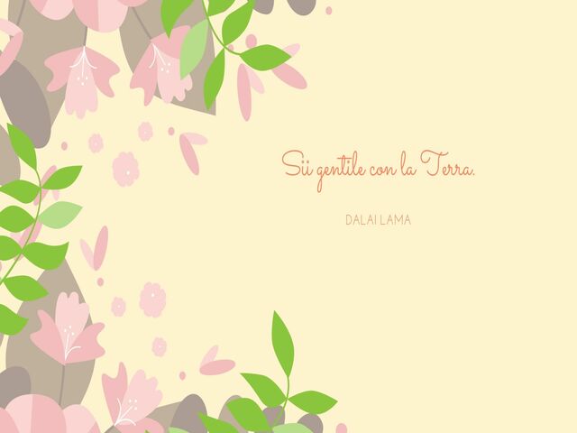 Sii gentile con la Terra. (Dalai Lama)