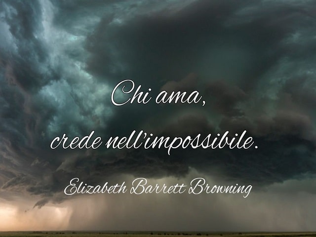 Chi ama, crede nell'impossibile.(Elizabeth Barrett Browning)