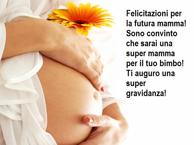 Felicitazioni per la futura mamma! Sono convinto che sarai una super mamma per il tuo bimbo! Ti auguro una super gravidanza!