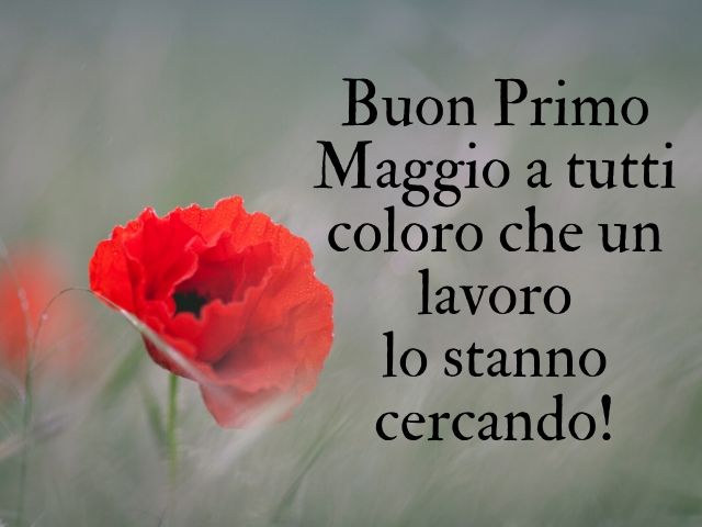 Buon Primo Maggio a tutti coloro che un lavoro lo stanno cercando!