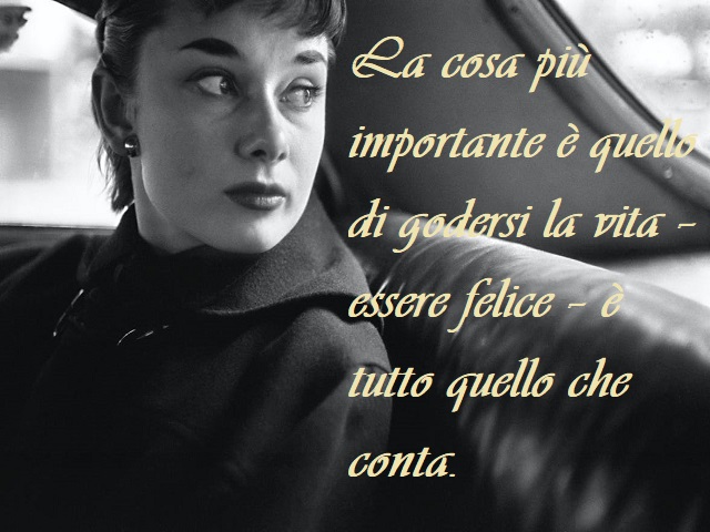 La cosa più importante è quella di godersi la vita - essere felice - è tutto quello che conta.