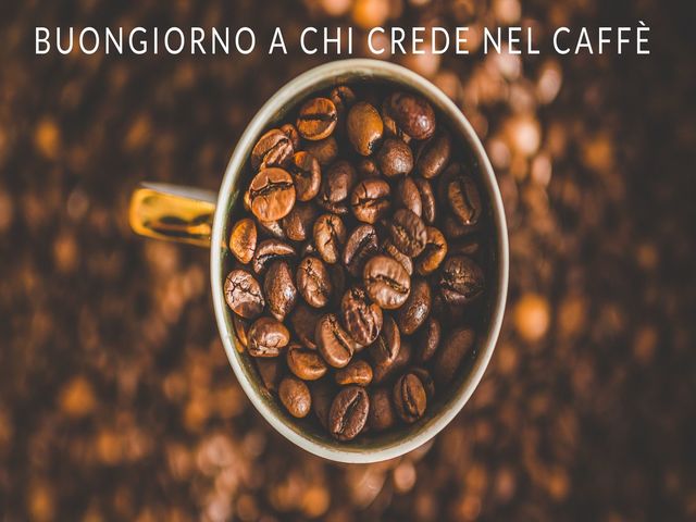 Buongiorno a chi crede nel caffè.