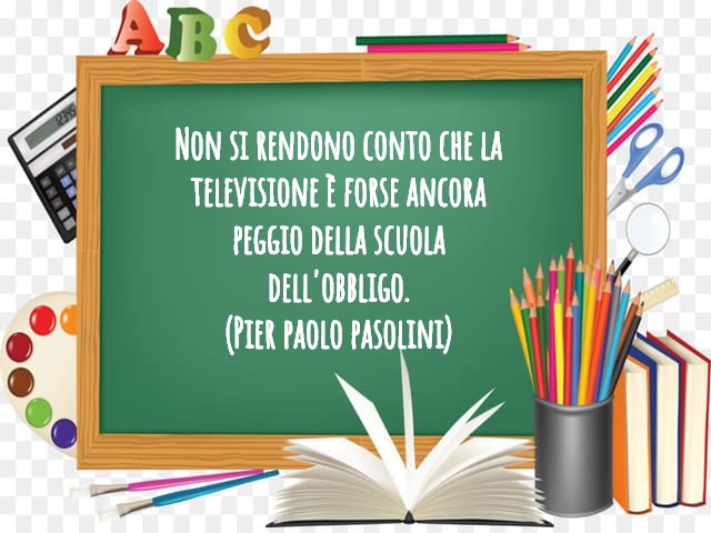 Non si rendono conto che la televisione è forse ancora peggio della scuola dell'obbligo.(Pier Paolo Pasolini)