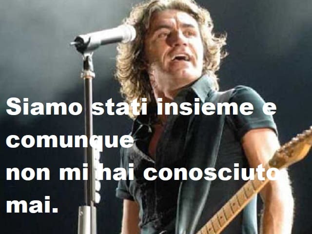 Siamo stati insieme e comunque non mi hai conosciuto mai.(da Eri bellissima)
