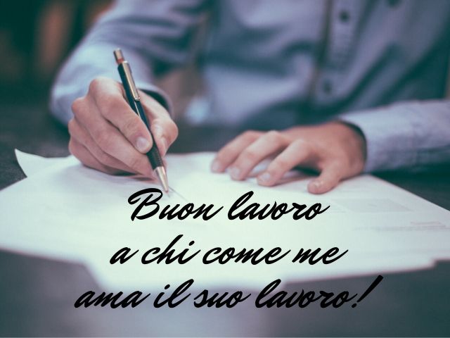 Buon lavoro a chi come me ama il suo lavoro!