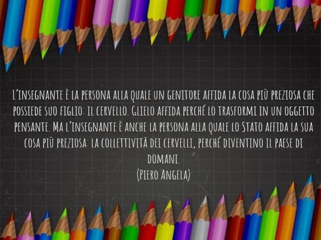 L’insegnante è la persona alla quale un genitore affida la cosa più preziosa che possiede suo figlio: il cervello. Glielo affida perché lo trasformi in un oggetto pensante. Ma l’insegnante è anche la persona alla quale lo Stato affida la sua cosa più prez
