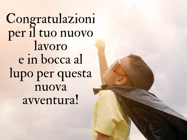 Congratulazioni per il tuo nuovo lavoro e in bocca al lupo per questa nuova avventura!