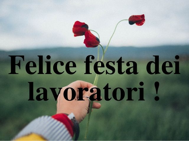Felice festa dei lavoratori!