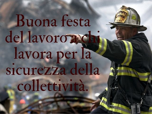 Buona festa del lavoro a chi lavora per la sicurezza della collettività.
