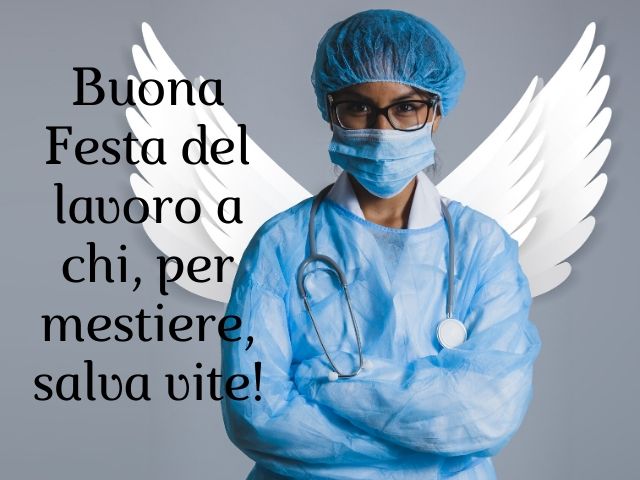 Buona Festa del lavoro a chi, per mestiere, salva vite!