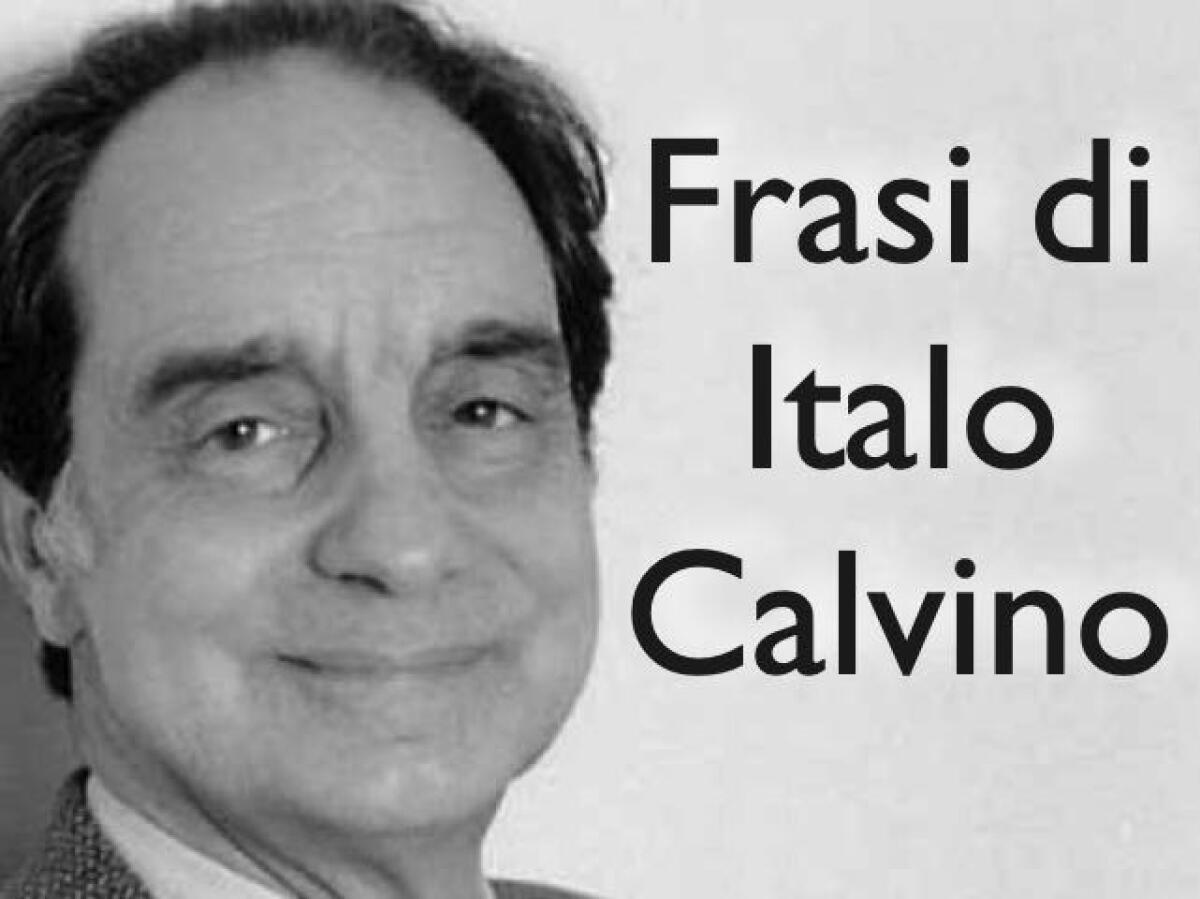 Italo Calvino: 250 frasi e immagini dello scrittore italiano - 