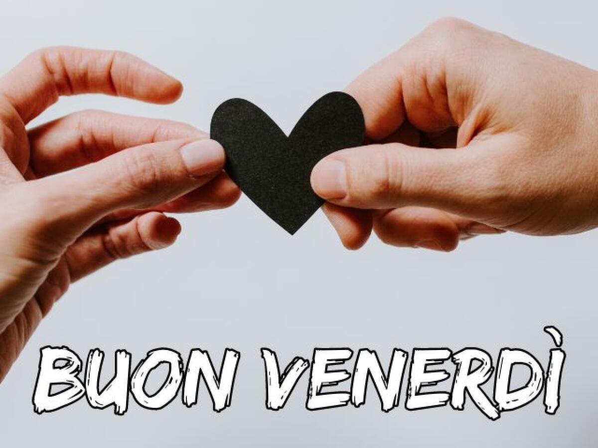 Buon venerdì: 197 immagini, video e frasi per iniziare bene il fine settimana! - 