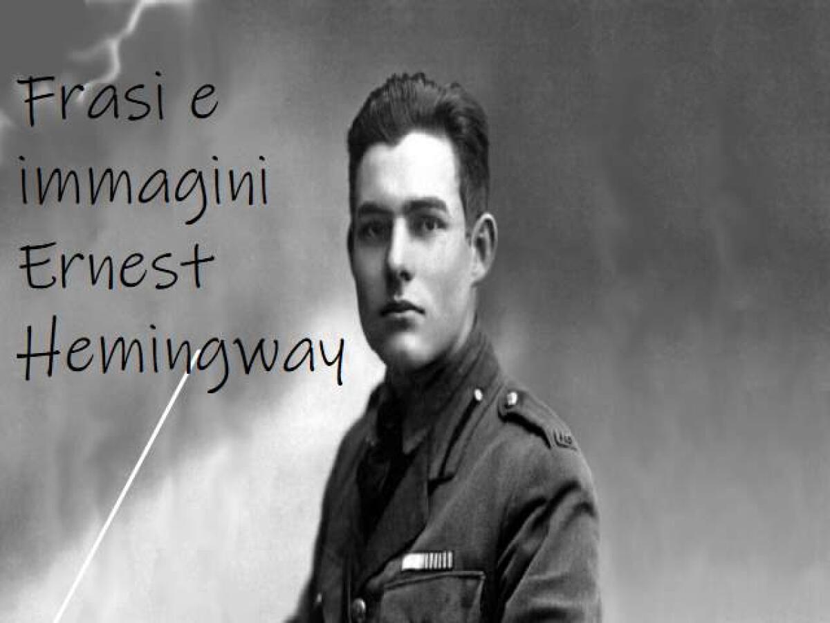 Ernest Hemingway: 280 frasi celebri e immagini da condividere - 
