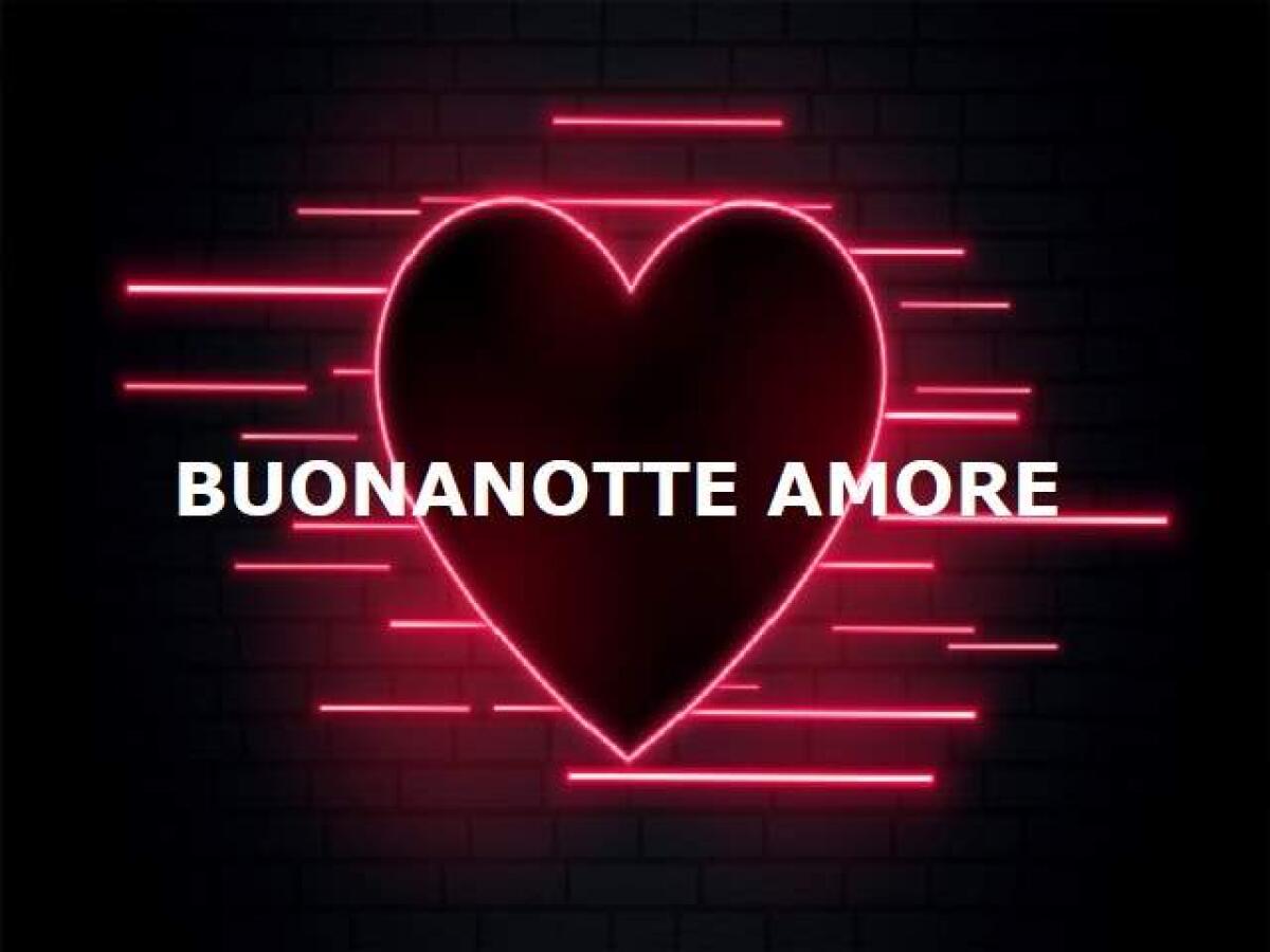 Buonanotte amore: 106 immagini per augurare sogni d'oro a chi amiamo - 