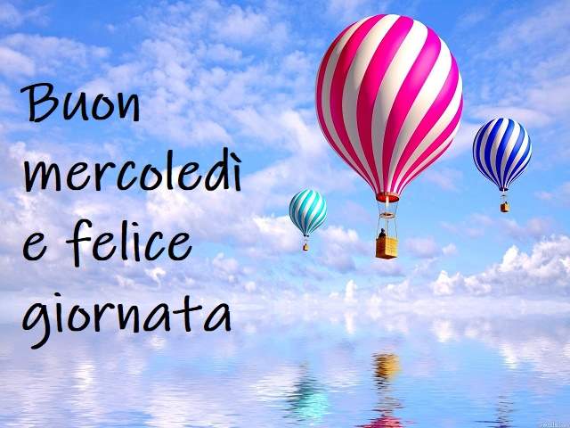 Buon mercoledì e felice giornata