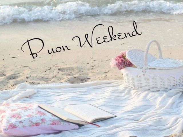 Buon weekend.