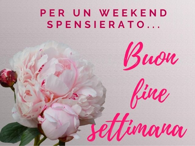 Per un weekend spensierato... Buon fine settimana.
