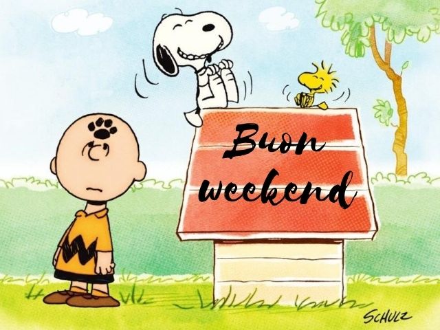 Buon weekend.