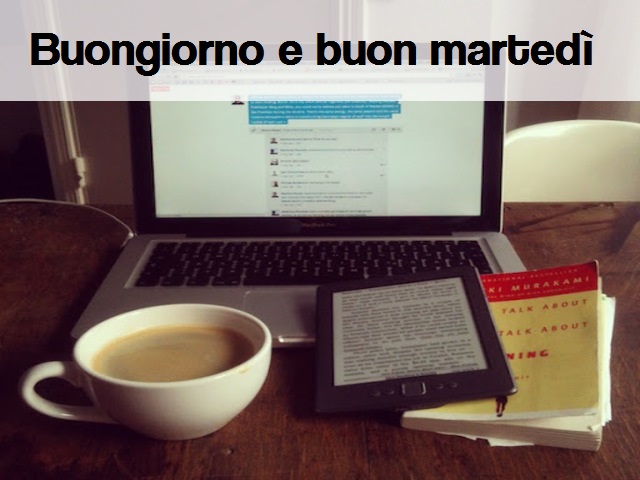 Buongiorno e buon martedì