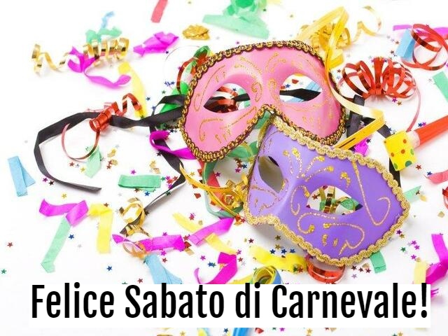 Felice Sabato di Carnevale!