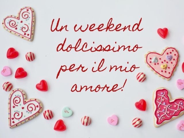 Un weekend dolcissimo per il mio amore!