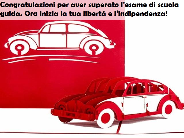 Congratulazioni per aver superato l’esame di scuola guida. Ora inizia la tua libertà e l’indipendenza!