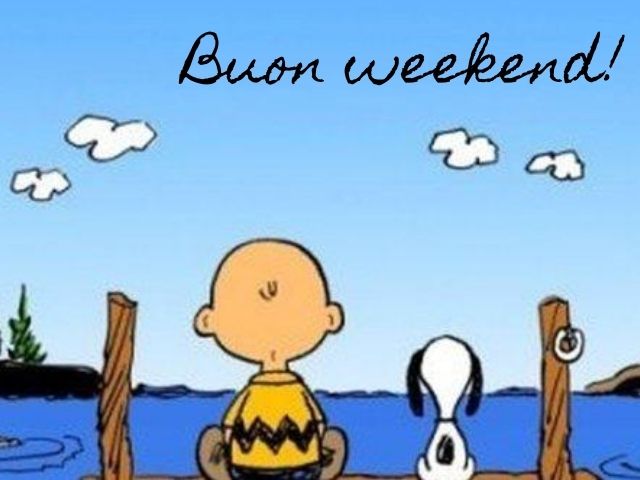 Buon weekend!