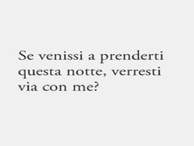 Se venissi a prenderti questa notte, verresti via con me?