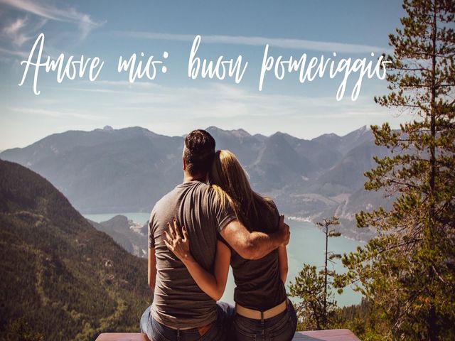 Amore mio: buon pomeriggio.
