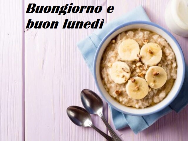 Buongiorno e buon lunedì