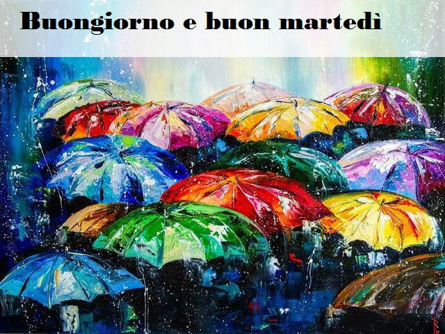 Buongiorno e buon martedì