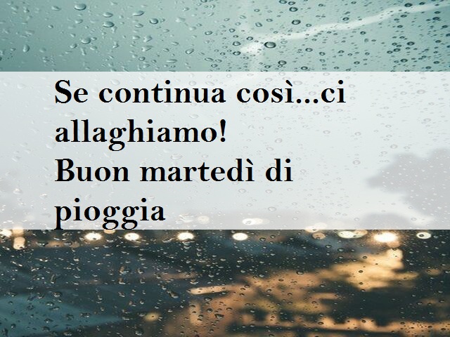 Se continua così...ci allaghiamo! Buon martedì di pioggia