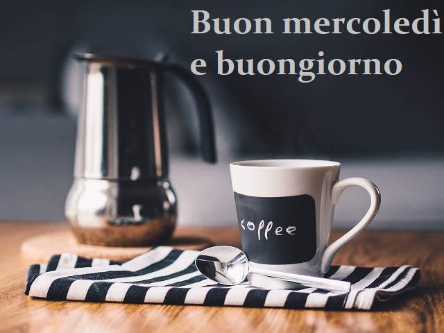Buon mercoledì e buongiorno