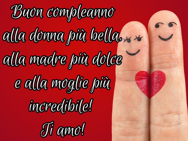 Buon compleanno alla donna più bella, alla madre più dolce e alla moglie più incredibile! Ti amo!