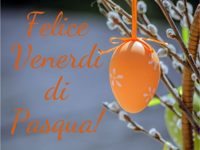 Felice venerdì di Pasqua!
