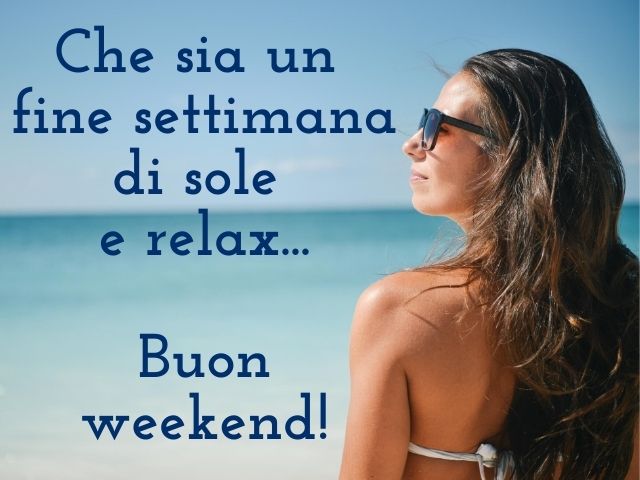 Che sia un fine settimana di sole e relax... Buon weekend!