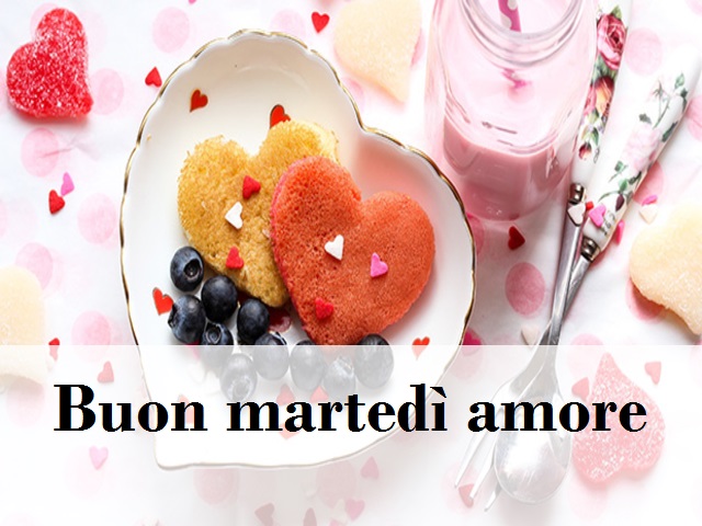 Buon martedì amore