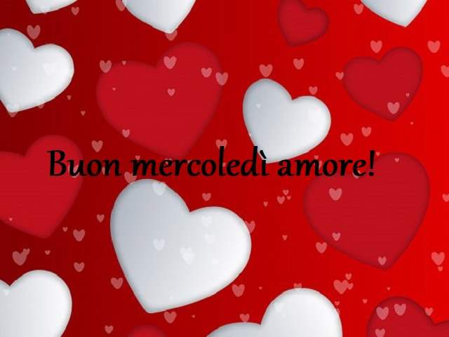 Buon mercoledì amore!