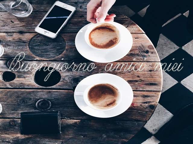 Buongiorno amici miei.